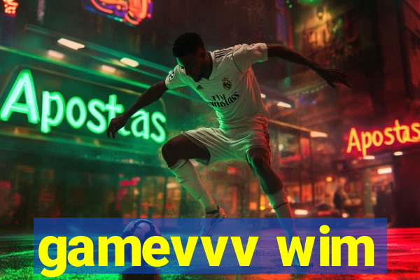 gamevvv wim